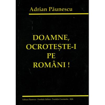 Doamne, ocroteste-i pe romani! - Adrian Paunescu