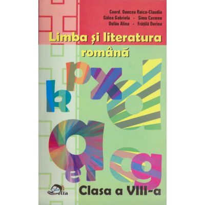 LIMBA ȘI LITERATURA ROMÂNĂ. Culegere clasa a VIII-a