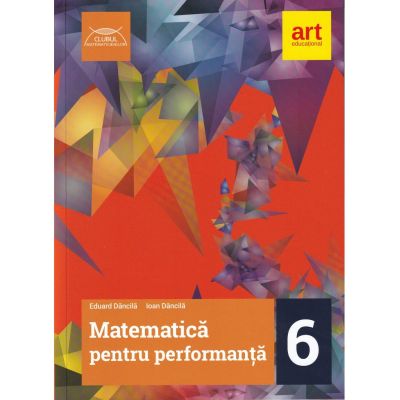 Matematica pentru performanta - Clasa 6 - Eduard Dancila, Ioan Dancila