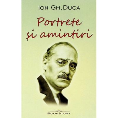 Portrete si amintiri - Ion Gh. Duca