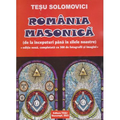 România masonică. De la începuturi până în zilele noastre