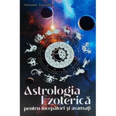 Astrologia Ezoterică pentru începători și avansați - Astronin Astrofilus